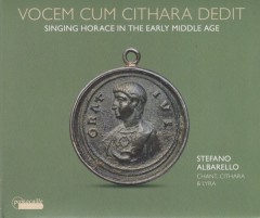 Albarello, Stefano : Vocem cum cithara dedit. Singing Horace in the Early Middle Age. CD