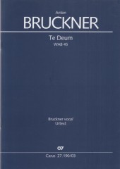 Bruckner, Anton : Te Deum. Vocal Score Bruckner, Anton : Te Deum. Vocal Score