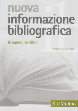 Nuova informazione bibliografica. Il sapere nei libri. Rivista trimestrale, n. 4 Ottobre-Dicembre 2025 Nuova informazione bibliografica. Il sapere nei libri. Rivista trimestrale, n. 4 Ottobre-Dicembre 2025