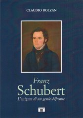 Bolzan, Claudio : Franz Schuberet. L’enigma di un genio bifronte