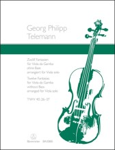 Telemann, Georg Philipp : Twelve Fantasias for Viola da Gamba without Bass. Trascrizione per Viola sola Telemann, Georg Philipp : Twelve Fantasias for Viola da Gamba without Bass. Trascrizione per Viola sola