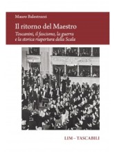 Balestrazzi, Mauro : Il ritorno del Maestro. Toscanini, il fascismo, la guerra e la storica riapertura della Scala Balestrazzi, Mauro : Il ritorno del Maestro. Toscanini, il fascismo, la guerra e la storica riapertura della Scala