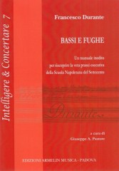 Durante, Francesco : Bassi e Fughe. Un manuale inedito per riscoprire la vera prassi esecutiva della Scuola Napoletana del Settecento