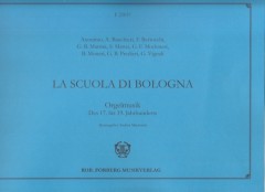 AA.VV. : La scuola di Bologna. Orgelmusik des 17. bis 19. Jahrhunderts