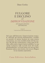 Gooley, Dana : Furore e declino dell’improvvisazione nel concerto pianistico dell’Ottocento Gooley, Dana : Furore e declino dell’improvvisazione nel concerto pianistico dell’Ottocento