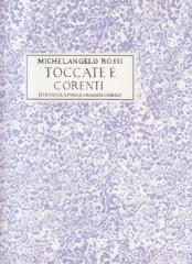 Rossi, Michelangelo : Toccate e corenti per Organo o Cembalo (Roma, 1657). Facsimile