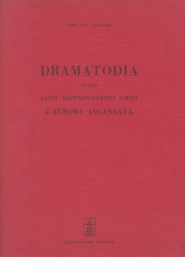 Giacobbi, Girolamo : Dramatodia overo canti rappresentativi sopra L’Aurora ingannata (1608). Facsimile
