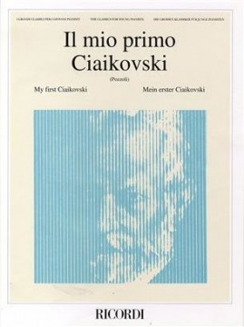 Tchaikovsky, Pyotr Il’yich : Il mio primo Cajkovskij, per Pianoforte
