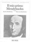 Mendelssohn Bartholdy, Felix : Il mio primo Mendelssohn, per Pianoforte
