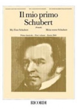 Schubert, Franz : Il mio primo Schubert vol. I, per Pianoforte