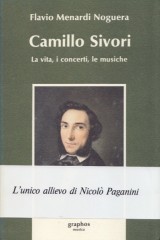 Menardi Noguera, Flavio : Camillo Sivori. La vita, i concerti, le musiche