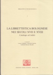 AA.VV. : La librettistica bolognese nei secoli XVII e XVIII. Vataloghi e indici