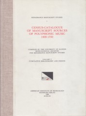 AA.VV. : Census-Catalogue of Manuscript Sources of Polyphonic Musis 1400-1550. Vol. V: Cumulative Bibliography and Indices