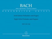 Bach, Johann Sebastian (attr.) : 8 Piccoli Preludi e Fughe per Organo, attribuite originariamente a J.S. Bach. Urtext Bach, Johann Sebastian (attr.) : 8 Piccoli Preludi e Fughe per Organo, attribuite originariamente a J.S. Bach. Urtext