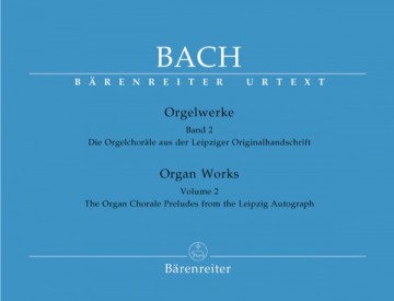 Bach, Johann Sebastian : Composizioni per Organo, vol. II: Die Orgelchoräle aus der Leipziger Originalhandschrift. Urtext Bach, Johann Sebastian : Composizioni per Organo, vol. II: Die Orgelchoräle aus der Leipziger Originalhandschrift. Urtext
