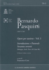Pasquini, Bernardo : Opere per tastiera, vol. I. Introduzione e pastorale. Sessanta versetti