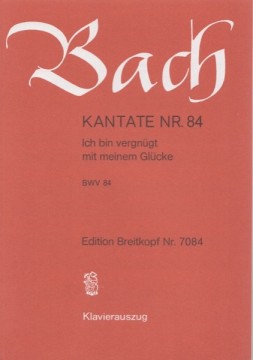 Bach, Johann Sebastian : Cantata BWV 84, Ich bin vergnügt mit meinem Glücke, per Canto e Pianoforte