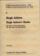 Ashton, H. : Hugh Ashton’s Masque per 3 o 4 strumenti (Viole da Gamba o Flauti dolci) 