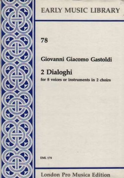 Gastoldi, Giovanni Giacomo : 2 dialoghi per 8 Voci o strumenti in 2 cori