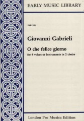Gabrieli, Giovanni : O che felice giorno per 8 Voci o strumenti in 2 cori
