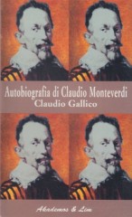 Gallico, Claudio : Autobiografia di Claudio Monteverdi