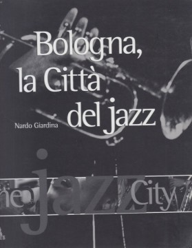 Giardina, Nardo : Bologna, la Città del Jazz