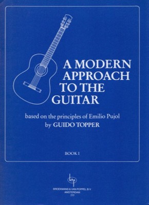 Topper, Guido : A modern approach to the guitar. Based on the principles of Emilio Pujol, vol. 1