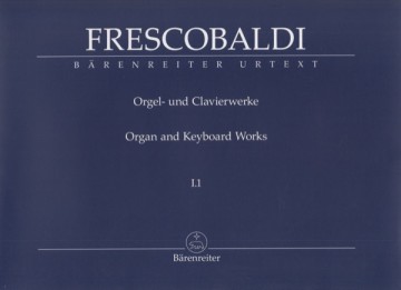 Frescobaldi, Girolamo : New Edition of the Complete Organ and Keyboard Works Volume I.1: Recercari, et Canzoni franzese. Urtext