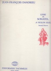 Dandrieu, J.F. : Livre de Sonates, a Violon seul. Second Oeuvre (Paris, 1710). Facsimile