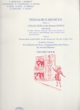 AA.VV. : Thesaurus Musicus: Being, A Collection of the Newest Songs Performed At Their Majesties Theatres; and at the Consorts in Viller-street in York-Buildings, and in Charles-street Covent-Garden.... To which is Annexed A Collection of Aires, Composed 